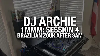 DJ Archie - 1MMM Session 4: Brazilian Zouk After 3am Mix Vibes