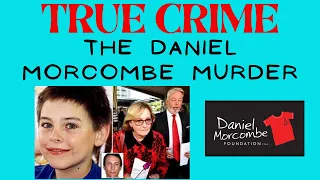 TRUE CRIME THE DANIEL MORCOMBE MURDER! #TRUECRIME #TRUESTORY #MURDER