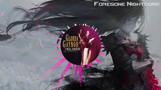 Foregone Nightcore - I Will Survive by Gloria Gaynor