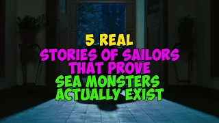 5 REAL Stories of Sailors That Prove Sea Monsters Actually Exist!