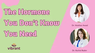 The Hormone You Don't Know You Need with Dr. Rachel Rubin