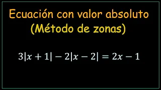 Ecuación con valor absoluto (Método de zonas)