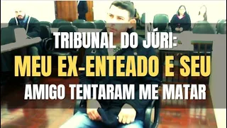 🔴Tribunal do Júri - Réu e amigo tentaram matar o ex-padastro