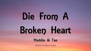 Maddie & Tae - Die From A Broken Heart (Lyrics) - The Way It Feels (2020)