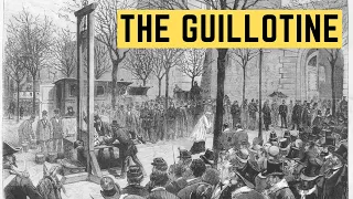 The Guillotine - History's Infamous Efficient Execution Device