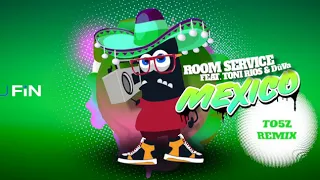 Room Service feat. Toni Rios & DüVa -  Mexico (TO5Z Remix)