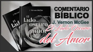 EL LADO OSCURO DEL AMOR  │📖 Libro completo │ A Través de la Biblia │ J Vernon McGee - Samuel Montoya