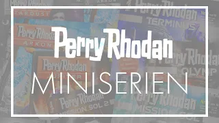 Die Geschichte der PERRY RHODAN-Miniserien