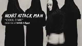 Heart Attack Man - "Cool 2 Me" (Official Audio)