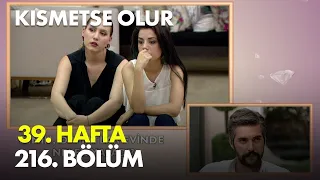 Kısmetse Olur 39.Hafta 216. Bölüm - Full Bölüm