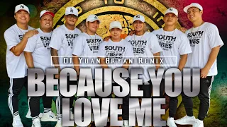 BECAUSE YOU LOVE ME | DJ Yuan Bryan Remix | Southvibes