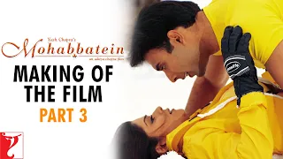 Making Of The Film | Part 3 | Mohabbatein | Amitabh Bachchan, Shah Rukh Khan, Aishwarya Rai