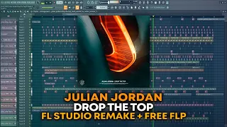 Julian Jordan - Drop The Top [FL Studio Remake + FREE FLP]