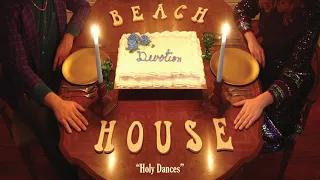 Holy Dances - Beach House (OFFICIAL AUDIO)
