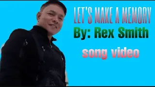 LET'S MAKE A MEMORY (lyrics) by: Rex Smith