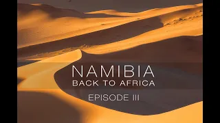 Namibia Back to Africa Episode III