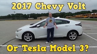 2017 Chevy Volt or Tesla Model 3?  Review of Volt.