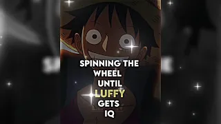 Spinning The Wheel Until Luffy Gets Iq | #luffy