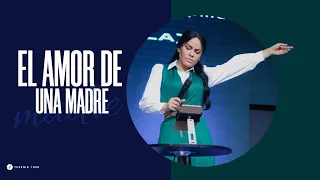 EL AMOR DE UNA MADRE - Pastora Yesenia Then