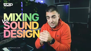 Mixing vs Sound Design by E-Clip