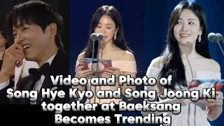 Viral Video and Photo of Song Hye Kyo and Song Joong Ki together at Baeksang becomes trending.