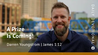 A Prize Is Coming! | James 1:12 | Our Daily Bread Video Devotional