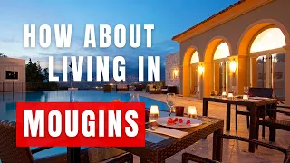 How about living in MOUGINS?