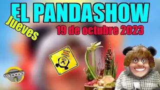Jueves 19 Octubre 2023 PandaShow