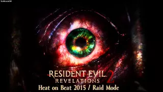 Resident Evil | Biohazard Revelations 2 OST - Heat on Beat 2015 Extended Version