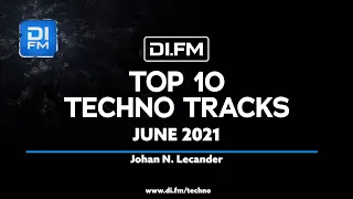 DI.FM Top 10 Techno Tracks June 2021 - Johan N. Lecander
