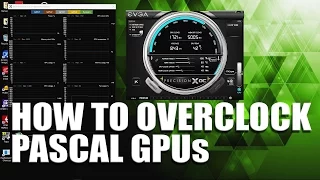 Ultimate How to Overclock Pascal GPU Guide - GTX 1060, GTX 1070, GTX 1080, GTX Titan X