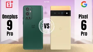 Oneplus 9 Pro vs Google Pixel 6 Pro comparison | Which one is better?