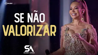 SE NÃO VALORIZAR🎙️SOLANGE ALMEIDA🪗 ((MINHA HISTÓRIA 2))