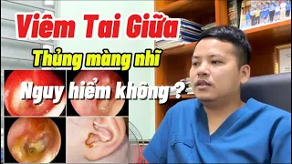 Viêm Tai Giữa Thủng Màng Nhĩ Nguy Hiểm Không ? || Bác sĩ Lá Văn Khôi