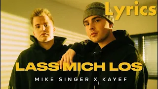 Lyrics - MIKE SINGER x KAYEF -  Lass mich los