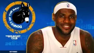 Donkey of the Day - Lebron James (Rapping Again) - The Breakfast Club (Power 105.1)