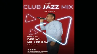 Club Jazz Mix (Volume 6) by Deejay Mr Lee RSA