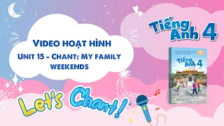 VIDEO HOẠT HÌNH LỚP 4 - Unit 15 - Chant: My family weekends