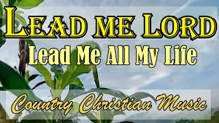 Lead Me Lord Lead me All My Life/Gospel Country Music By Kriss tee Hang/Lifebreakthrough Music