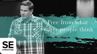 Free from What Other People Think | UNCHAINED | Kyle Idleman