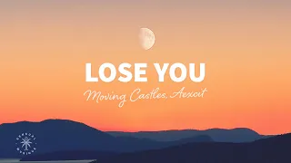 Moving Castles & Aexcit - Lose You (Lyrics)