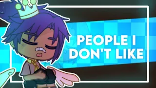 People I Don't Like | Animation Meme | Gacha Club/Life