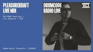 Pleasurekraft live mix at RE/FORM Festival in Los Angeles, USA [Drumcode Radio Live / DCR632]