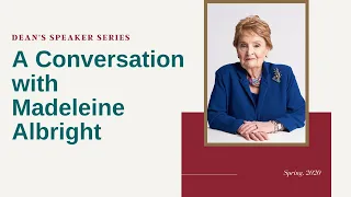 Dean's 2020 Speaker SeriesA Conversation with Madeleine Albright