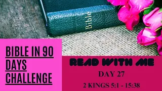 Bible in 90 Days: Day 27 - 2 Kings 5 to 15