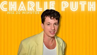 CHARLIE PUTH MIX 20 MINUTES