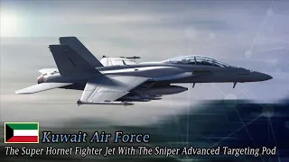 The Kuwait Super Hornet fighter jet is equipped with the Sniper Advanced Targeting Pod!