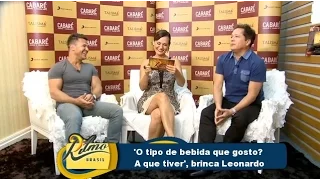 'O tipo de bebida que gosto? A que tiver', brinca Leonardo