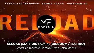 Sebastian Ingrosso, Tommy Trash, John Martin - Reload (Mafroid Remix) (Bigroom / Techno)