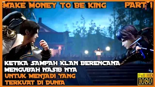 DI ANGGAP SAMPAH DAN DI FITNAH KLAN SENDIRI - ALUR CERITA DONGHUA MAKE MONEY TO BE KING PART 1